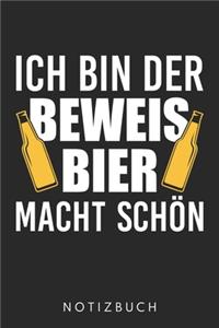 Ich Bin Der Beweis Bier Macht Schön