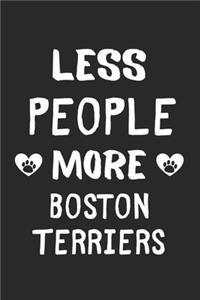 Less People More Boston Terriers