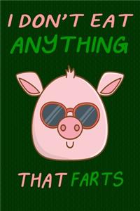 I Don't Eat Anything That Farts