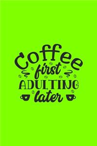Coffee First Adulting Later