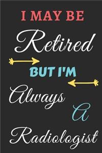I May Be Retired But I'm Always A Radiologist