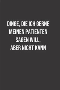 Dinge die ich gerne Meinen Patienten sagen will, aber nicht kann