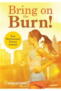 Bring on the Burn! Your Motivational Fitness Journal