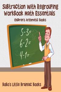 Subtraction with Regrouping Workbook Math Essentials Children's Arithmetic Books