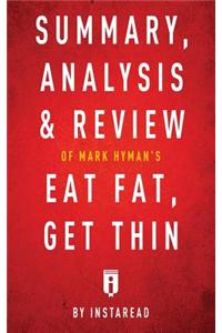 Summary, Analysis & Review of Mark Hyman's Eat Fat, Get Thin by Instaread