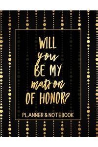 Will You Be My Matron of Honor Planner & Notebook