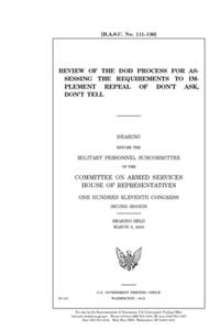 Review of the DOD process for assessing the requirements to implement repeal of don't ask, don't tell