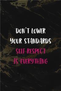 Don't Lower Your Standards Self Respect Is Everything