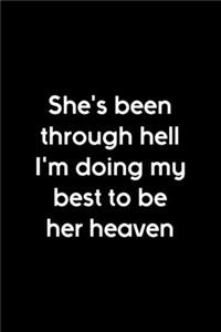 She's Been Through Hell I'm Doing My Best To Be Her Heaven