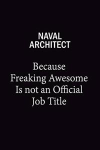 Naval Architect Because Freaking Awesome Is Not An Official Job Title