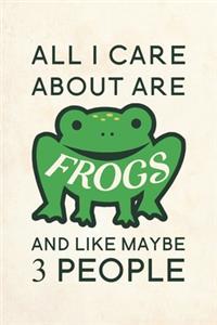 All I Care About Are Frogs And Like Maybe 3 People