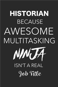 Historian Because Awesome Multitasking Ninja Isn't A Real Job Title