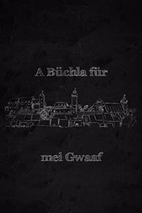 A Büchla für mei Gwaaf