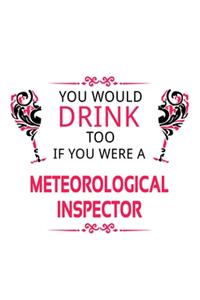 You Would Drink Too If You Were A Meteorological Inspector