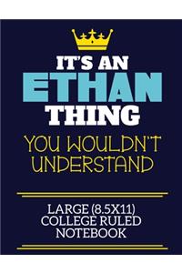 It's An Ethan Thing You Wouldn't Understand Large (8.5x11) College Ruled Notebook