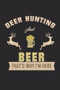 Deer hunting and Beer Thats why im here