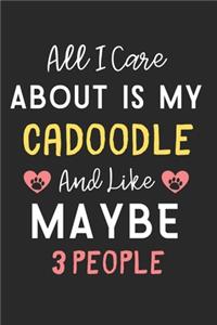 All I care about is my Cadoodle and like maybe 3 people