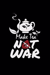 Make tea not war