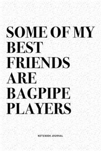 Some Of My Best Friends Are Bagpipe Players