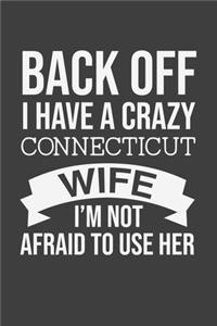 Back Off I Have A Crazy Connecticut Wife I'm Not Afraid To Use Her