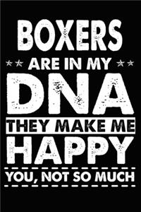 Boxers Are In My DNA They Make Me Happy You, Not So Much