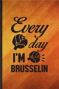 Every Day I'm Brusselin