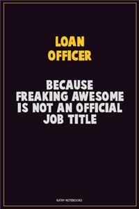 Loan officer, Because Freaking Awesome Is Not An Official Job Title