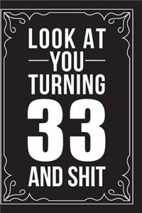 Look at You Turning 33 and Shit