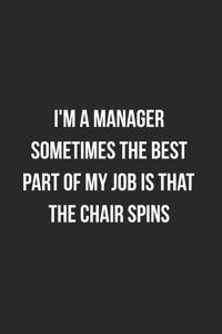 I'm A Manager Sometimes The Best Part Of My Job Is The Chair Spins
