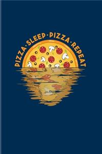 Pizza Sleep Pizza Repeat