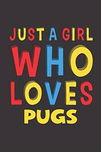 Just A Girl Who Loves Pugs