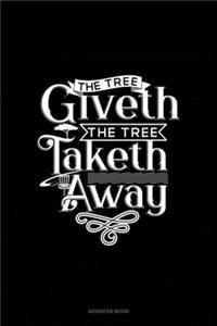 The Tree Giveth - The Tree Taketh Away