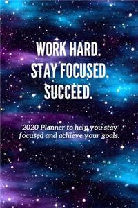 Work Hard. Stay Focused. Succeed.