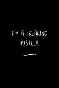 I'm a Freaking Hustler