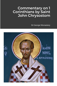 Commentary on 1 Corinthians by Saint John Chrysostom