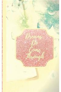 Dreams Do Come Through- Gorge