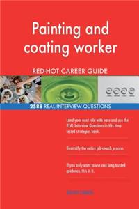Painting and coating worker RED-HOT Career Guide; 2588 REAL Interview Questions