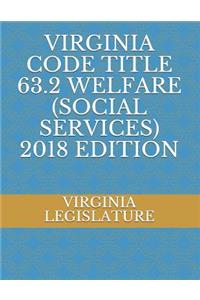 Virginia Code Title 63.2 Welfare (Social Services) 2018 Edition
