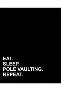 Eat Sleep Pole Vaulting Repeat
