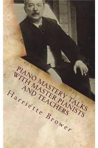Piano Mastery Talks with Master Pianists and Teachers