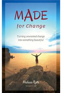 MADE for Change: Turning unwanted change into something beautiful