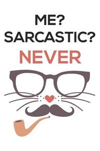 Me? Sarcastic? Never