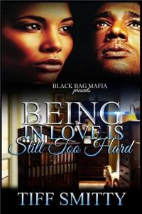 Being In Love is Still Too Hard