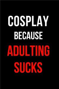 Cosplay Because Adulting Sucks