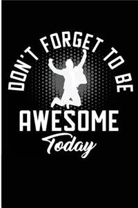 Don't Forget To Be Awesome