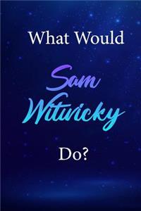 What Would Sam Witwicky Do?: Sam Witwicky Journal Diary Notebook