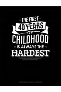 The First 40 Years of Childhood Are Always the Hardest
