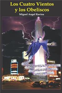 Los Cuatro Vientos Y Los Obeliscos
