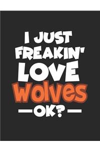 I Just Freakin' Love Wolves Ok?
