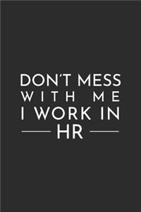 Don't Mess with Me I Work in HR